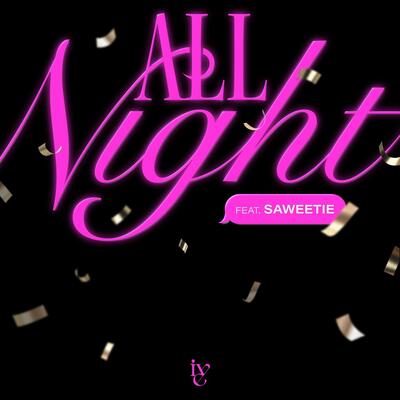 All Night歌词 - IVE / Saweetie
